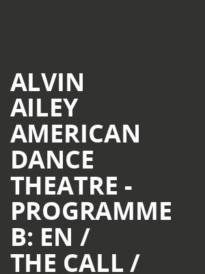Alvin Ailey American Dance Theatre - Programme B: EN / The Call / Juba / Revelations at Sadlers Wells Theatre